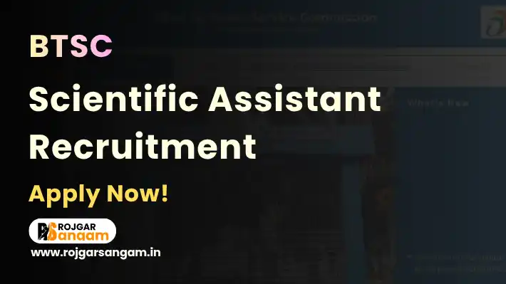 BBTSC Scientific Assistant Vacancy 2026: Apply for 06 Scientific Assistant Posts — BTSC Scientific Assistant Recruitment 2026, BTSC Scientific Assistant Notification 2026, BTSC Scientific Assistant 6 Post Vacancy 2026, BTSC Scientific Assistant Bharti 2026