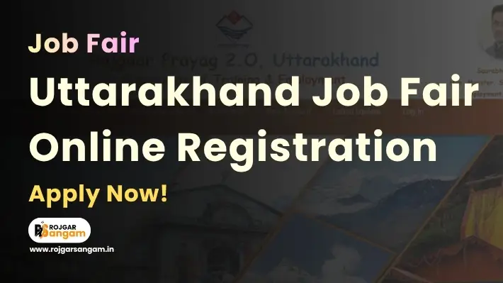 Uttarakhand Job Fair Online Registration 2026 – Uttarakhand Rojgar Mela 2026 UK Rojgar Mela Online Registration Rojgar Prayag Portal 2026